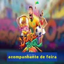 acompanhante de feira